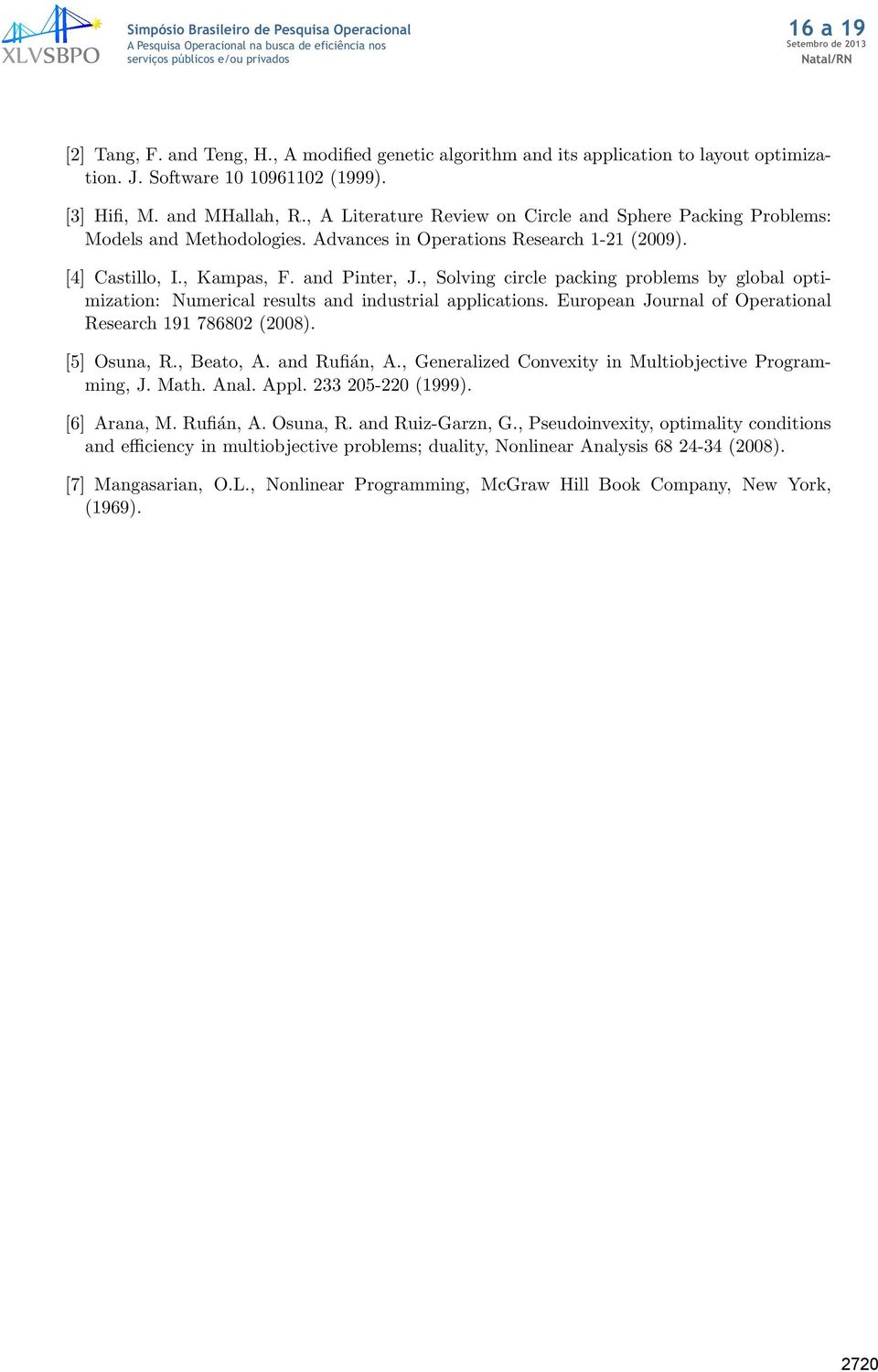 , Solving circle packing problems by global optimization: Numerical results and industrial applications. European Journal of Operational Research 191 786802 (2008). [5] Osuna, R., Beato, A.