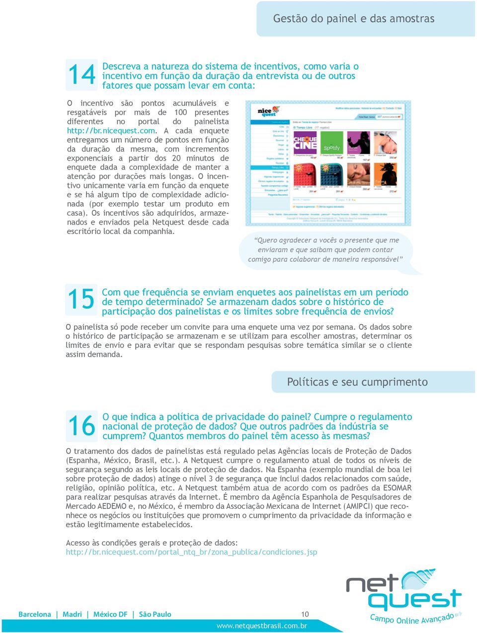 A cada enquete entregams um númer de pnts em funçã da duraçã da mesma, cm increments expnenciais a partir ds 20 minuts de enquete dada a cmplexidade de manter a atençã pr durações mais lngas.