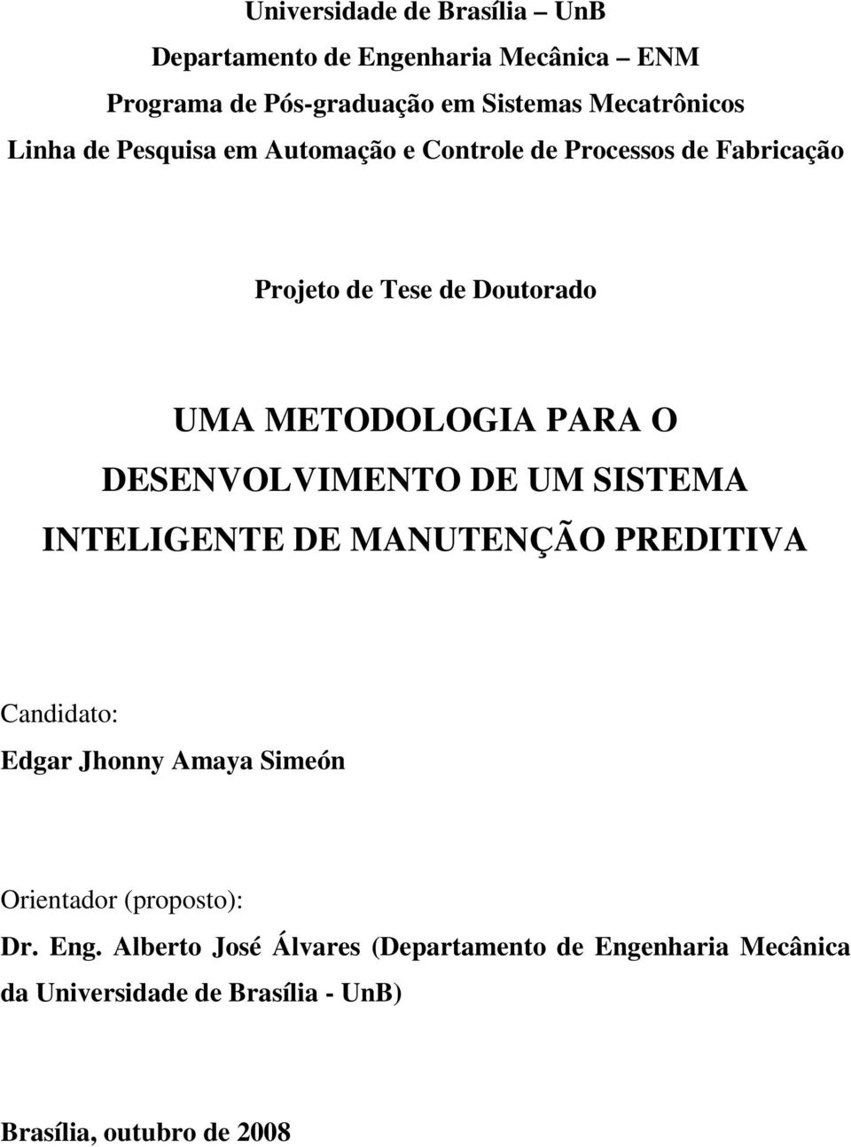 DESENVOLVIMENTO DE UM SISTEMA INTELIGENTE DE MANUTENÇÃO PREDITIVA Candidato: Edgar Jhonny Amaya Simeón Orientador