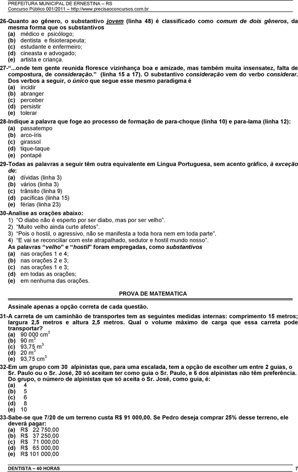 (linha 15 a 17). O substantivo consideração vem do verbo considerar.