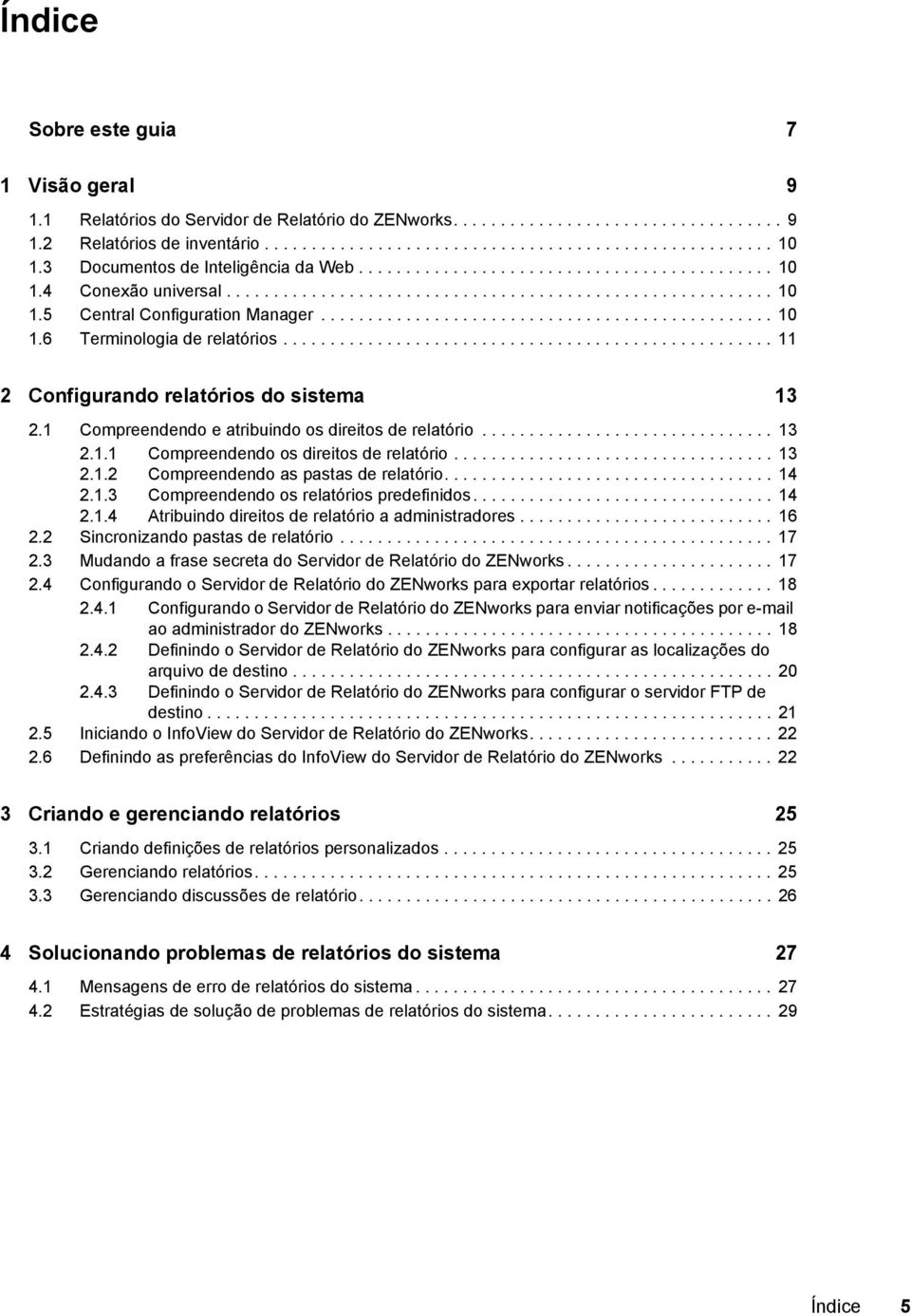 ............................................... 10 1.6 Terminologia de relatórios.................................................... 11 2 Configurando relatórios do sistema 13 2.