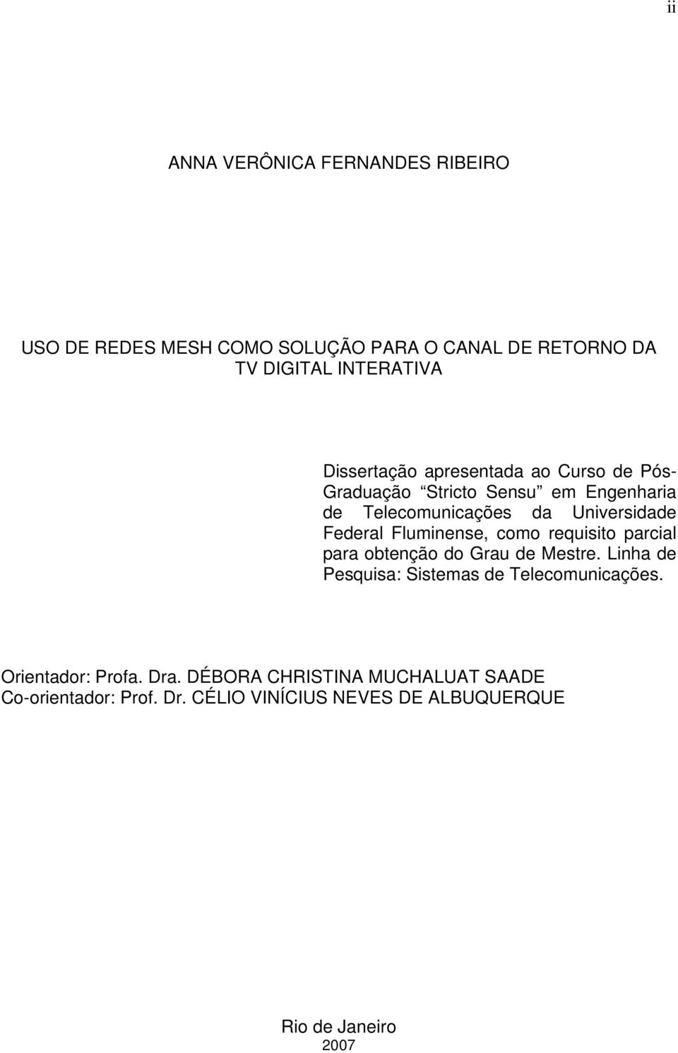 Fluminense, como requisito parcial para obtenção do Grau de Mestre. Linha de Pesquisa: Sistemas de Telecomunicações.