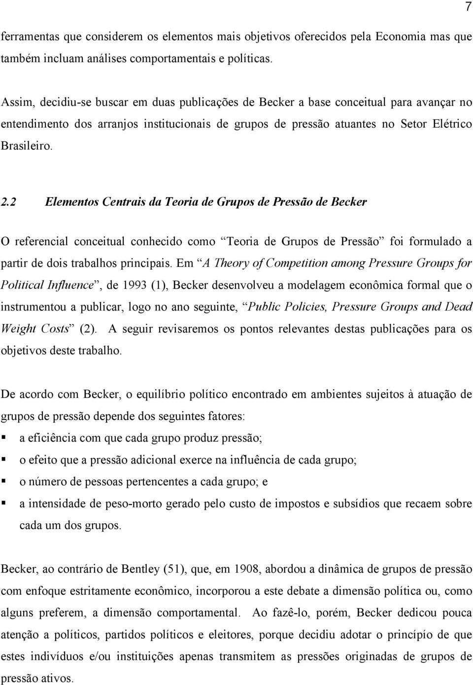 2 Elementos Centrais da Teoria de Grupos de Pressão de Becker O referencial conceitual conhecido como Teoria de Grupos de Pressão foi formulado a partir de dois trabalhos principais.