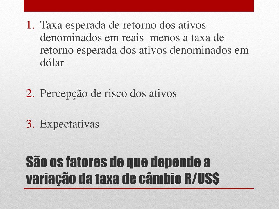 dólar 2. Percepção de risco dos ativos 3.