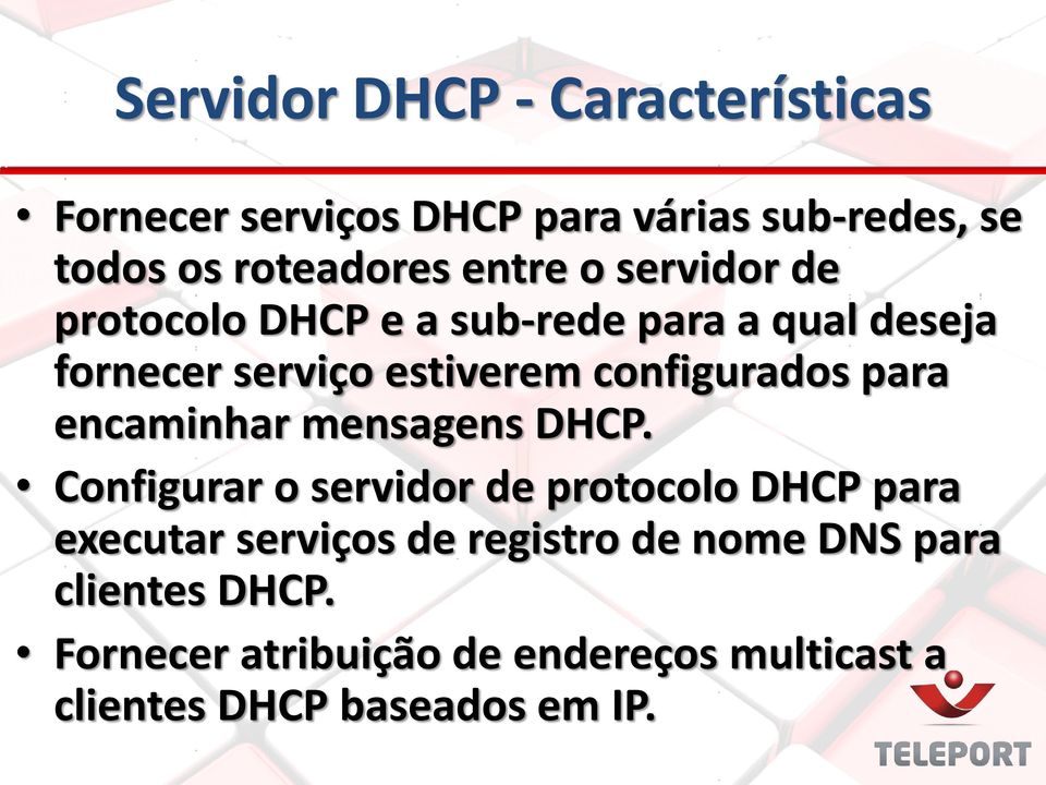 configurados para encaminhar mensagens DHCP.