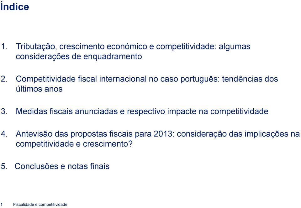 Medidas fiscais anunciadas e respectivo impacte na competitividade 4.