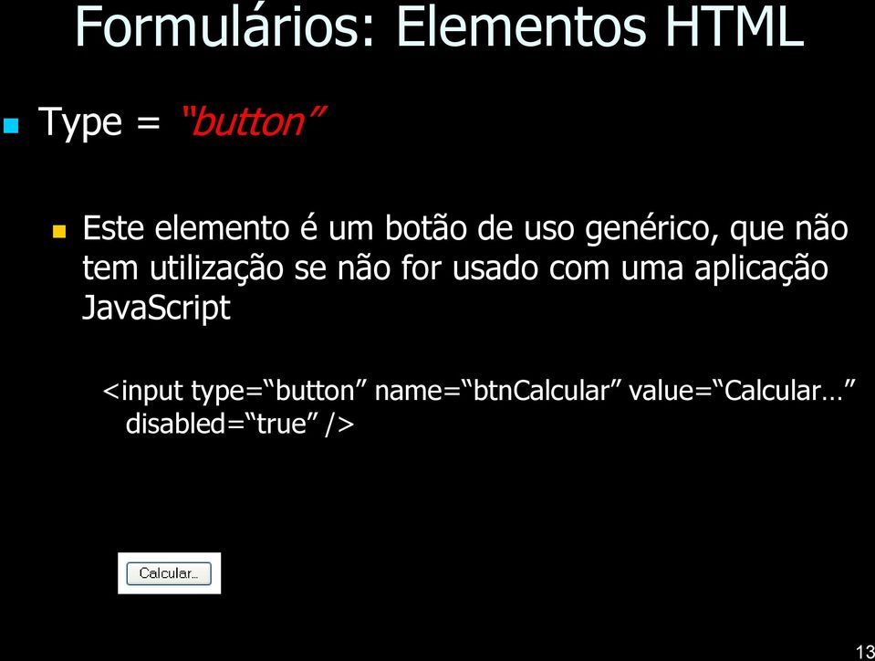 com uma aplicação JavaScript <input type= button