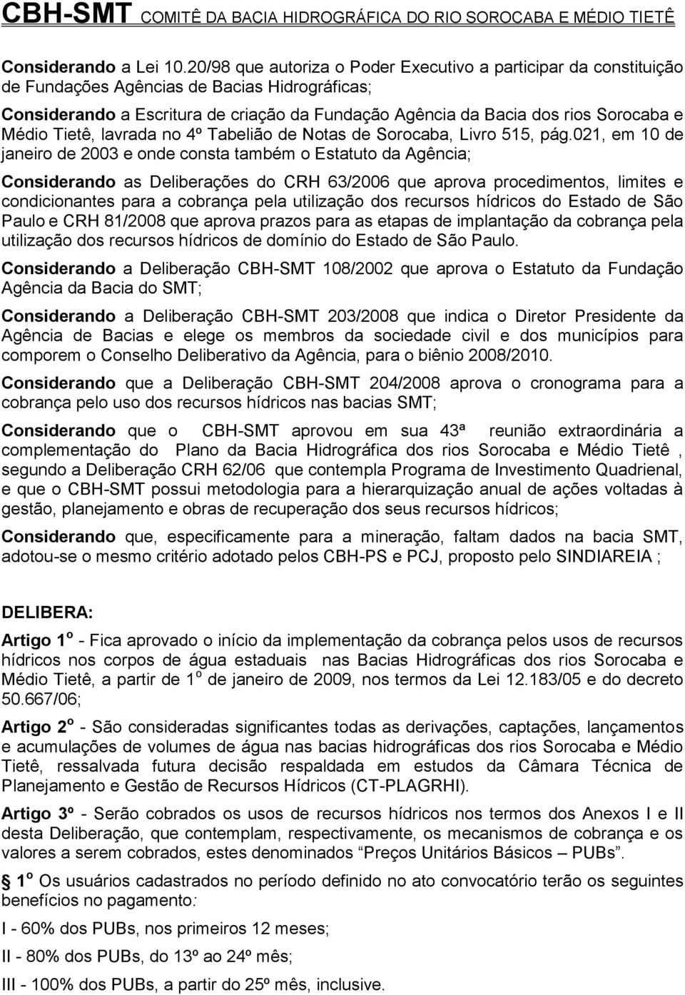 Médio Tietê, lavrada no 4º Tabelião de Notas de Sorocaba, Livro 515, pág.