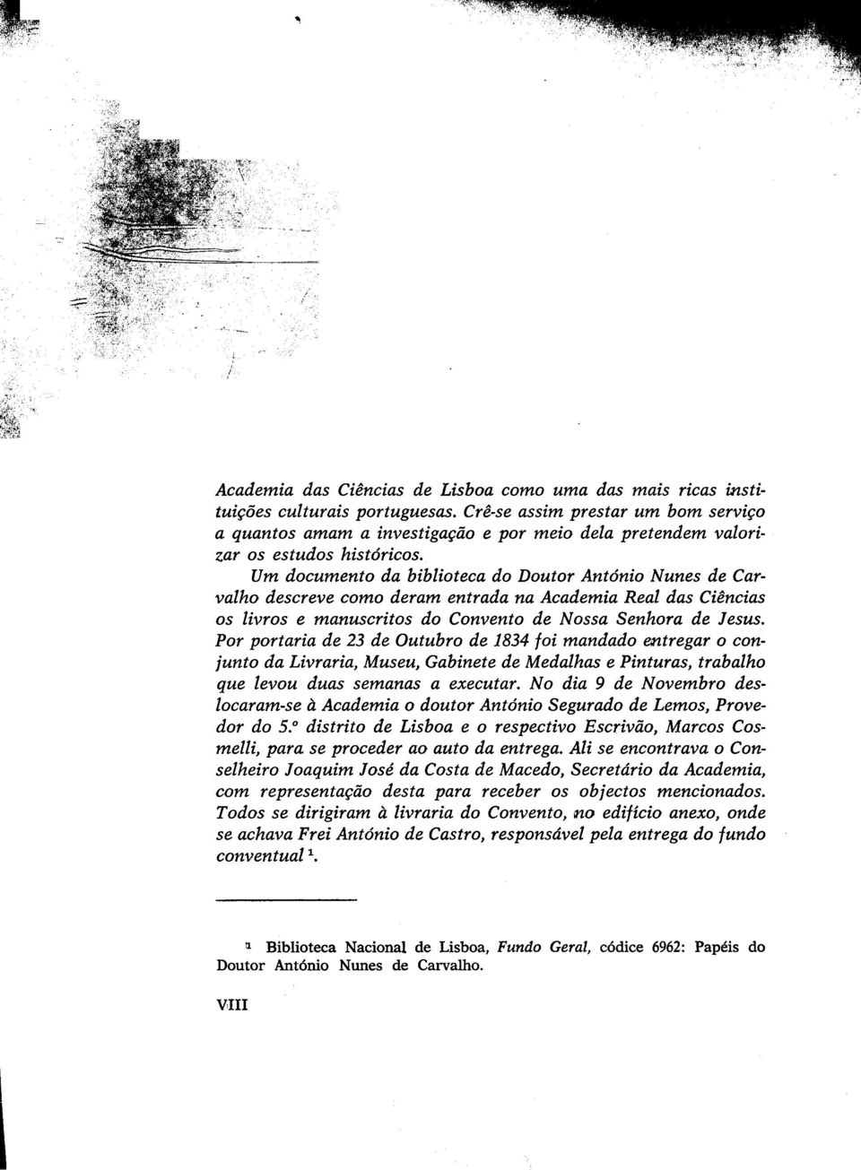 Um documento da biblioteca do Doutor António Nunes de Carvalho descreve como deram entrada na Academia Real das Ciências os livros e manuscritos do Convento de Nossa Senhora de Jesus.