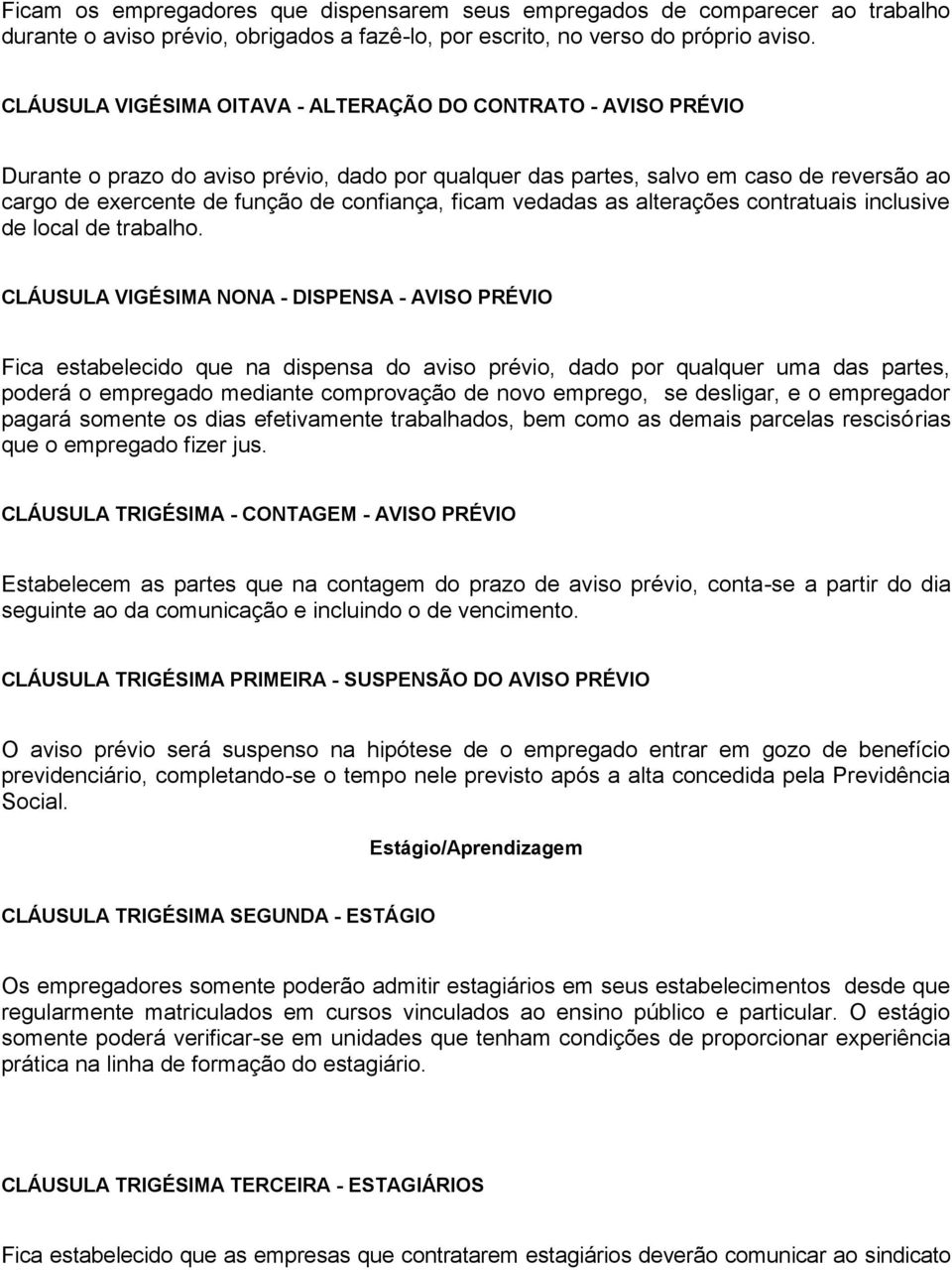 ficam vedadas as alterações contratuais inclusive de local de trabalho.