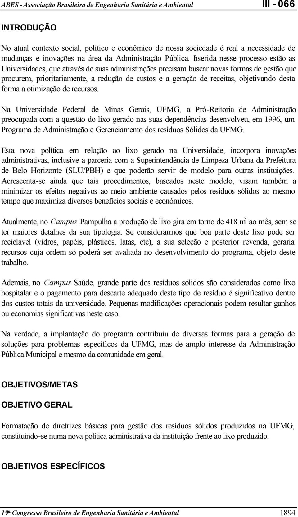 objetivando desta forma a otimização de recursos.