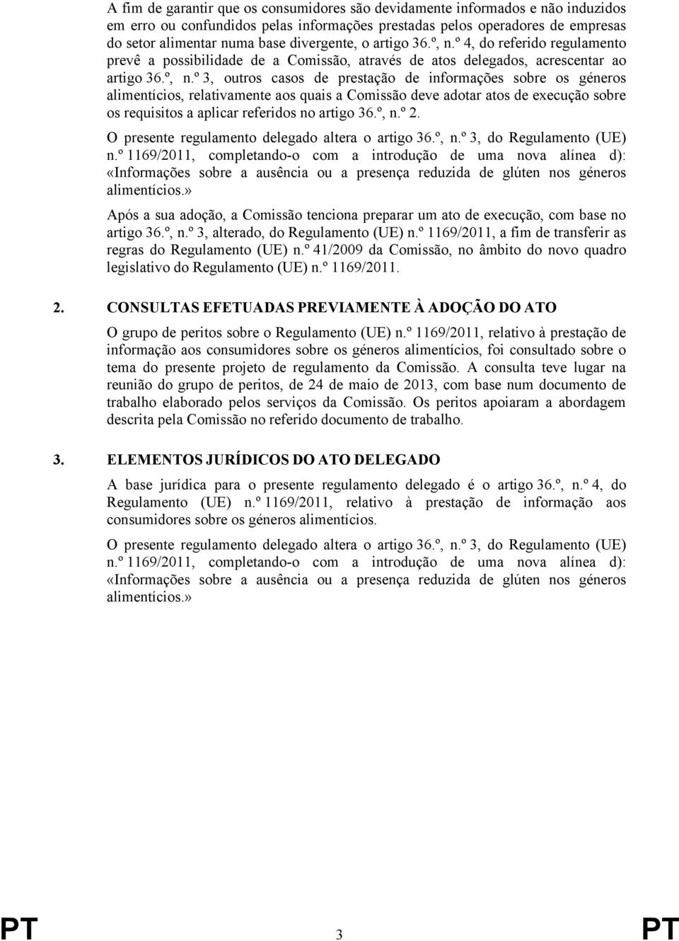 º 4, do referido regulamento prevê a possibilidade de a Comissão, através de atos delegados, acrescentar ao artigo 36.º, n.