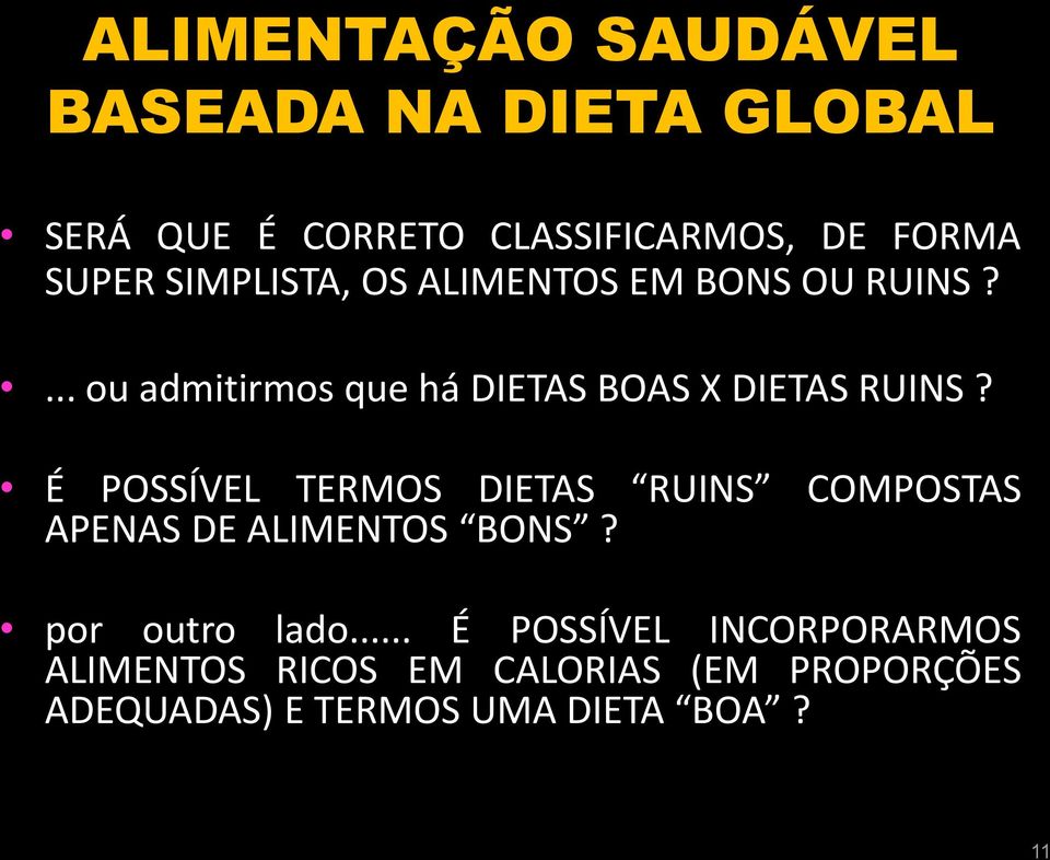 É POSSÍVEL TERMOS DIETAS RUINS COMPOSTAS APENAS DE ALIMENTOS BONS? por outro lado.