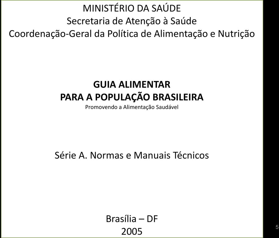 GUIA ALIMENTAR PARA A POPULAÇÃO BRASILEIRA Promovendo a