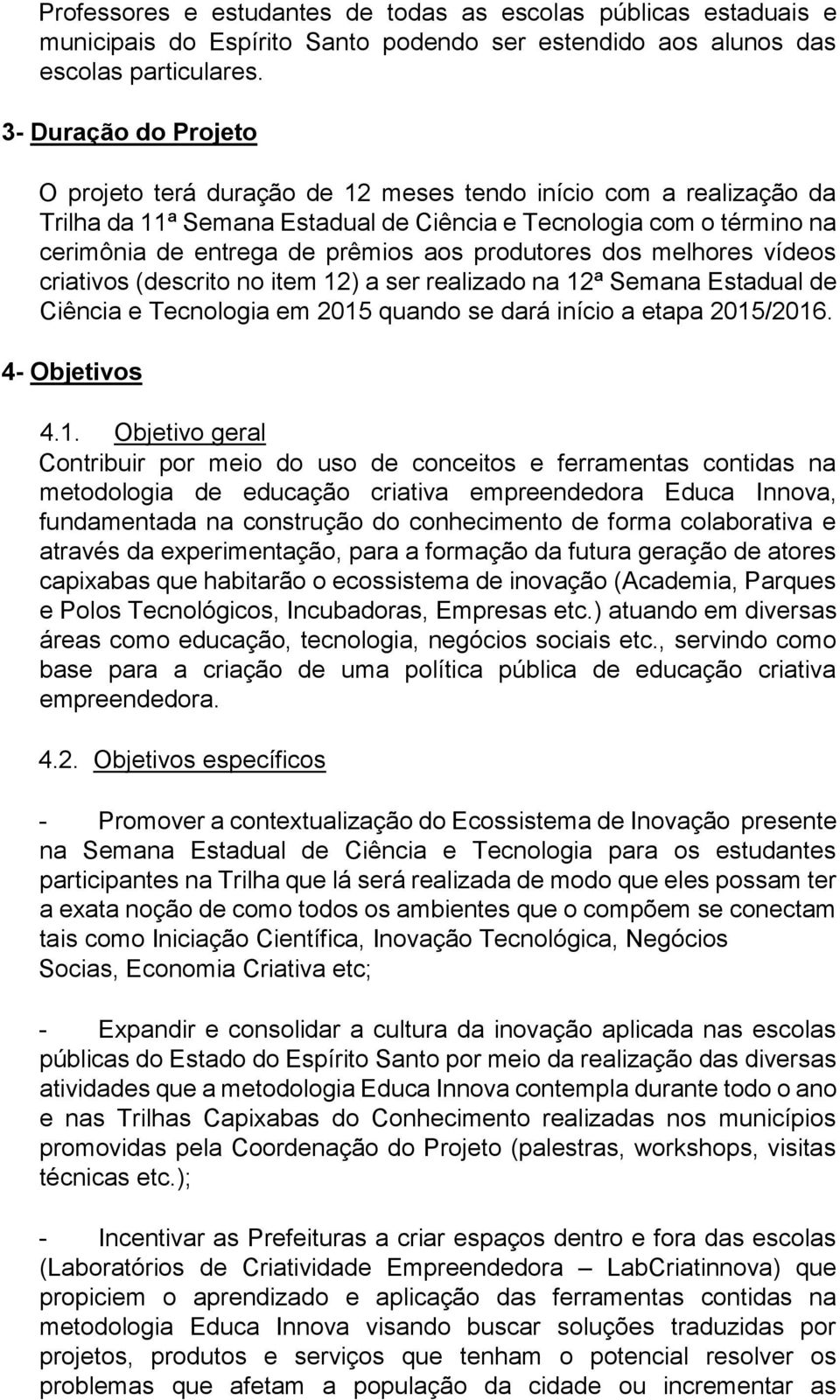 produtores dos melhores vídeos criativos (descrito no item 12