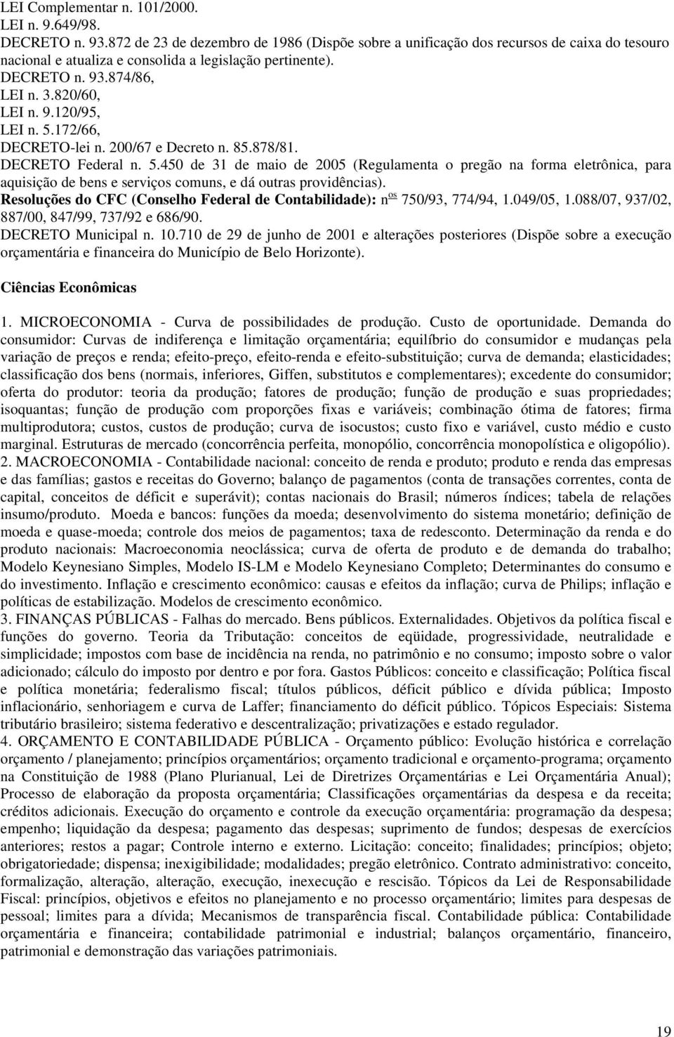 5.172/66, DECRETO-lei n. 200/67 e Decreto n. 85.878/81. DECRETO Federal n. 5.