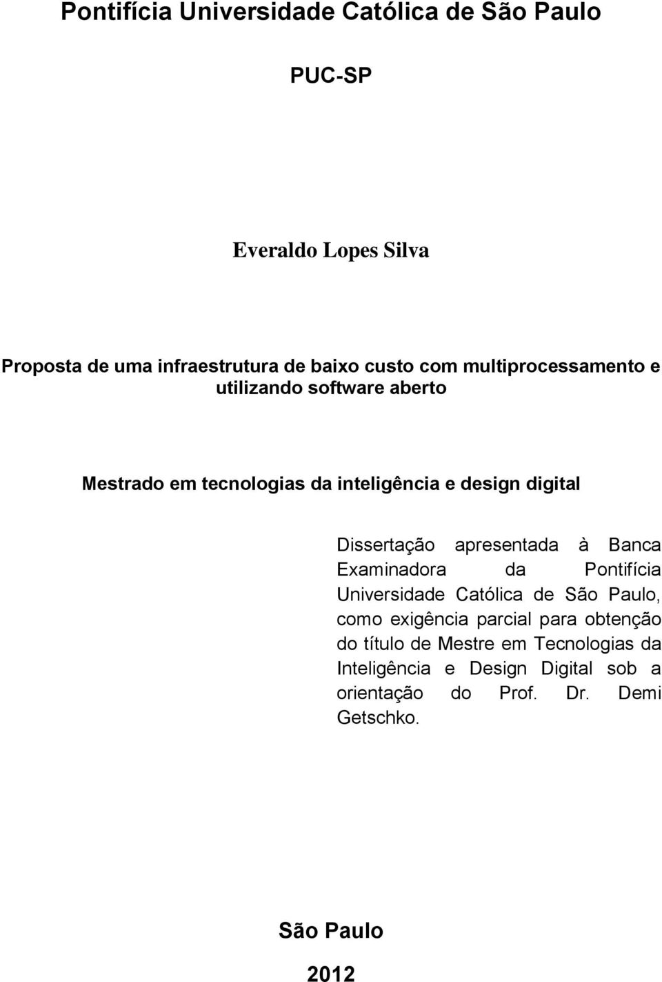 apresentada à Banca Examinadora da Pontifícia Universidade Católica de São Paulo, como exigência parcial para obtenção do