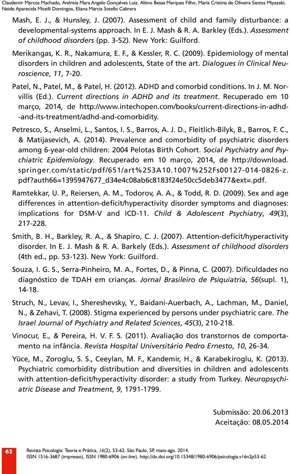 New York: Guilford. Merikangas, K. R., Nakamura, E. F., & Kessler, R. C. (2009). Epidemiology of mental disorders in children and adolescents, State of the art.