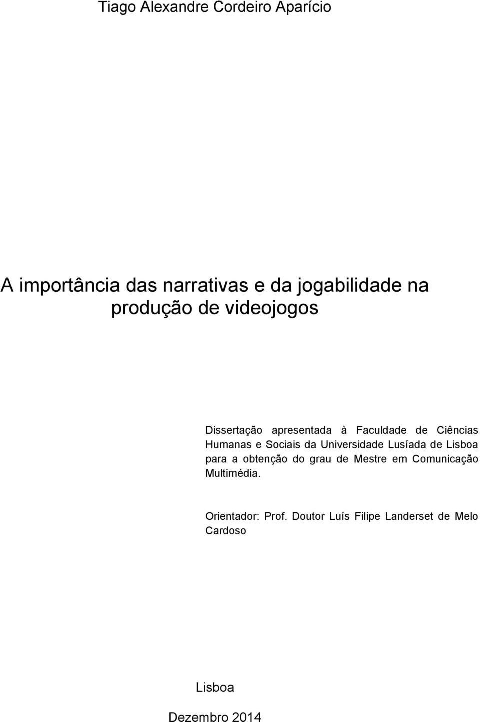 Sociais da Universidade Lusíada de Lisboa para a obtenção do grau de Mestre em