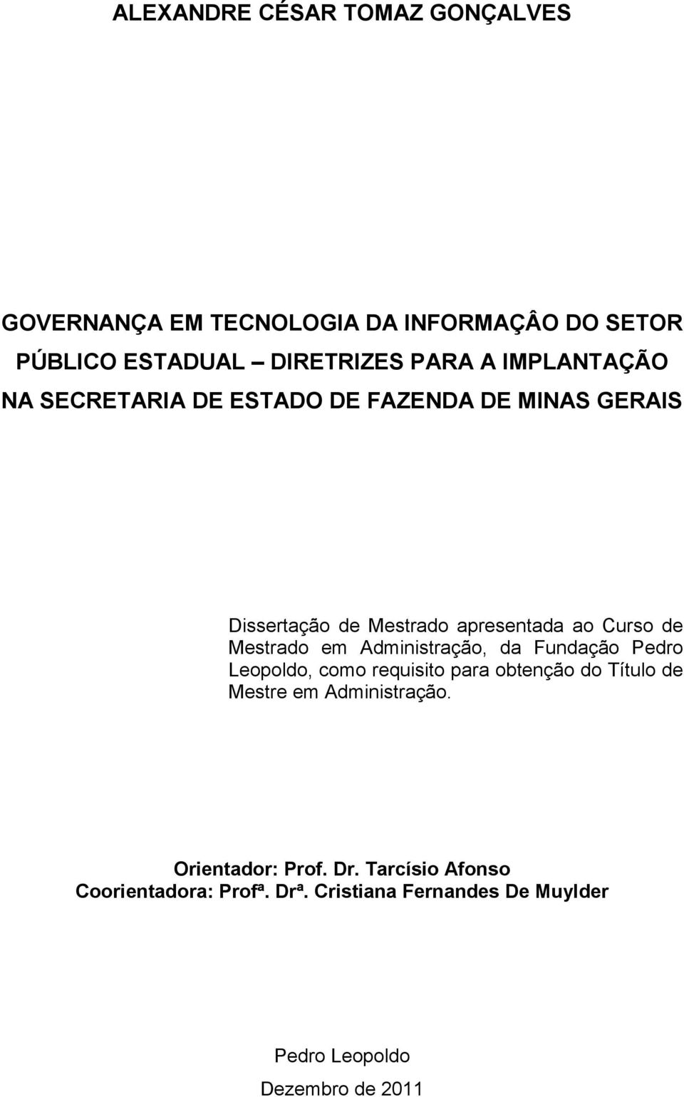 em Administração, da Fundação Pedro Leopoldo, como requisito para obtenção do Título de Mestre em Administração.