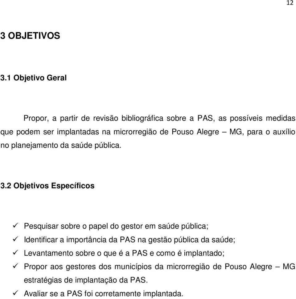Pouso Alegre MG, para o auxílio no planejamento da saúde pública. 3.