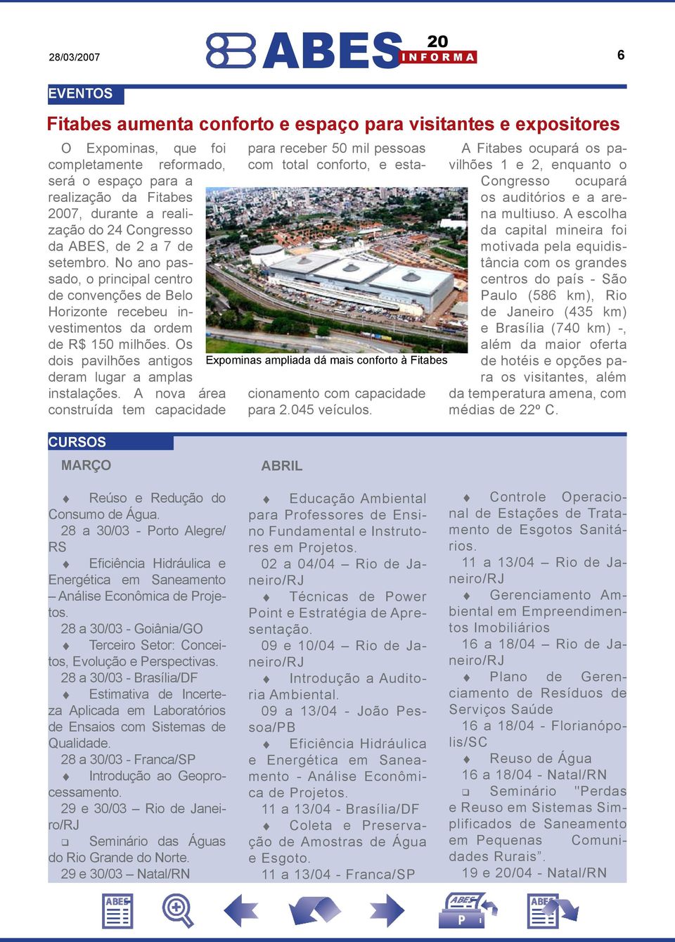 o ano passado, o principal centro de convenções de Belo Horizonte recebeu investimentos da ordem de R$ 150 milhões.