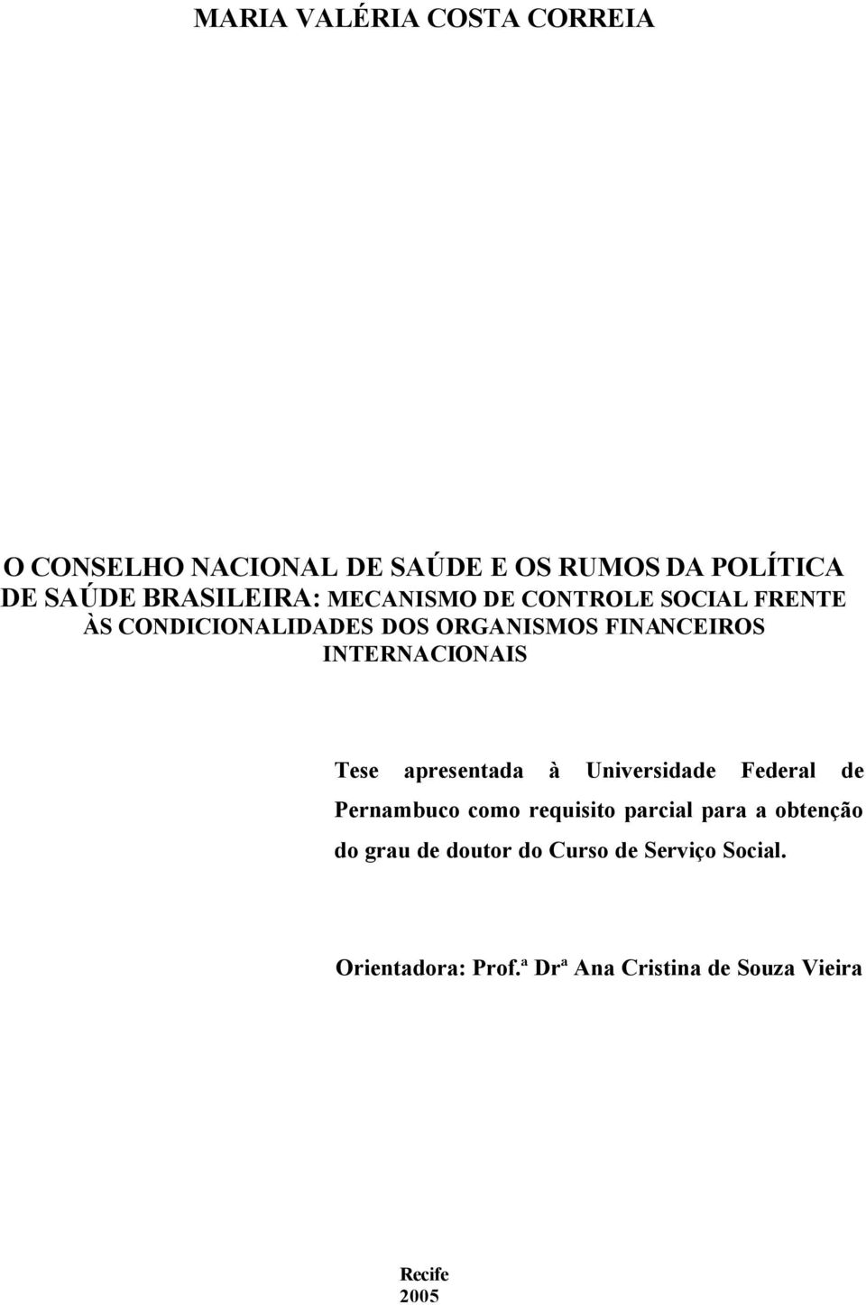 Tese apresentada à Universidade Federal de Pernambuco como requisito parcial para a obtenção do grau