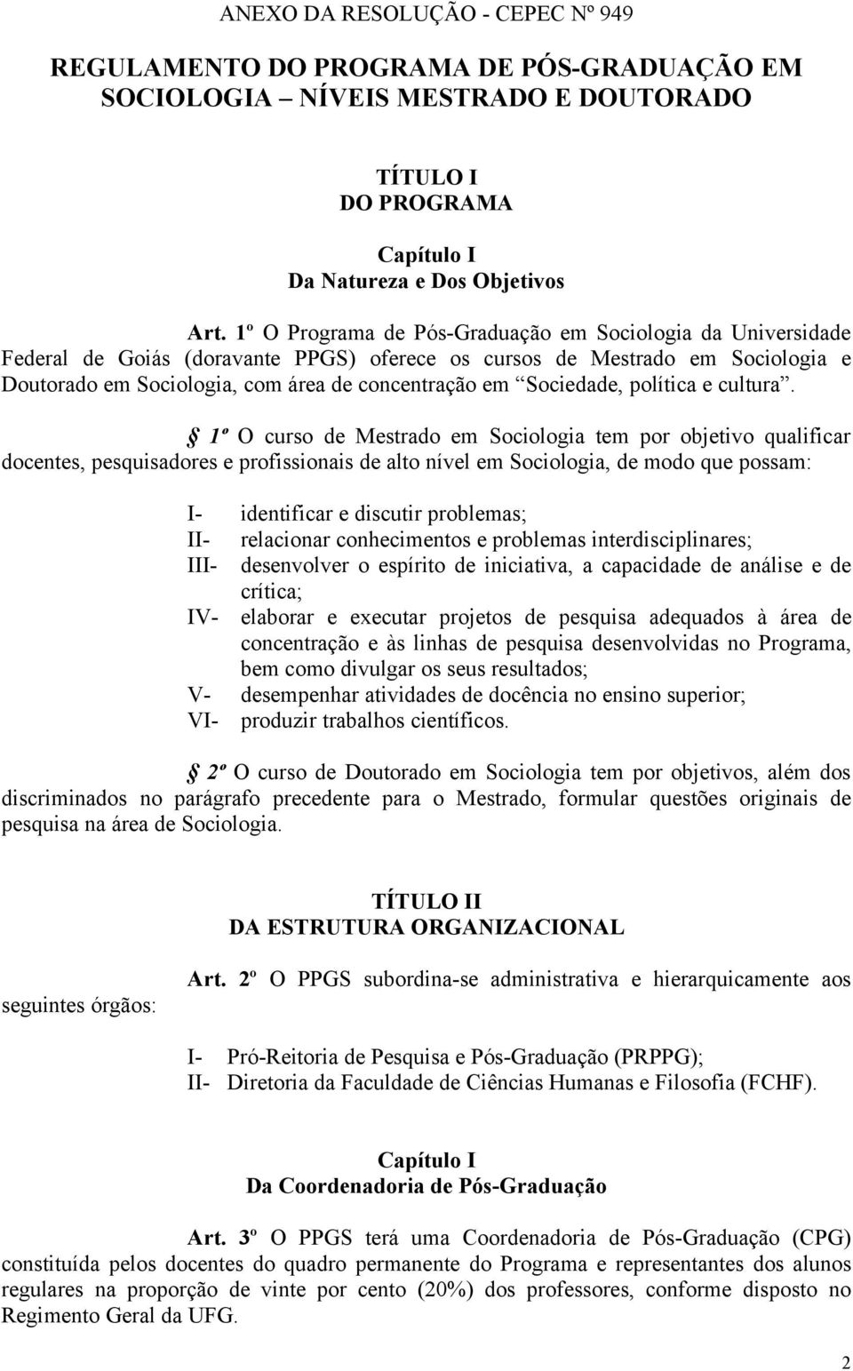 Sociedade, política e cultura.