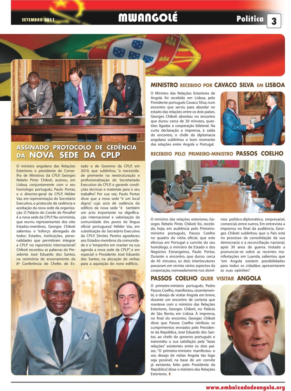Na curta declaração a imprensa, à saída do encontro, o chefe da diplomacia angolana sublinhou o bom momento das relações entre Angola e Portugal.