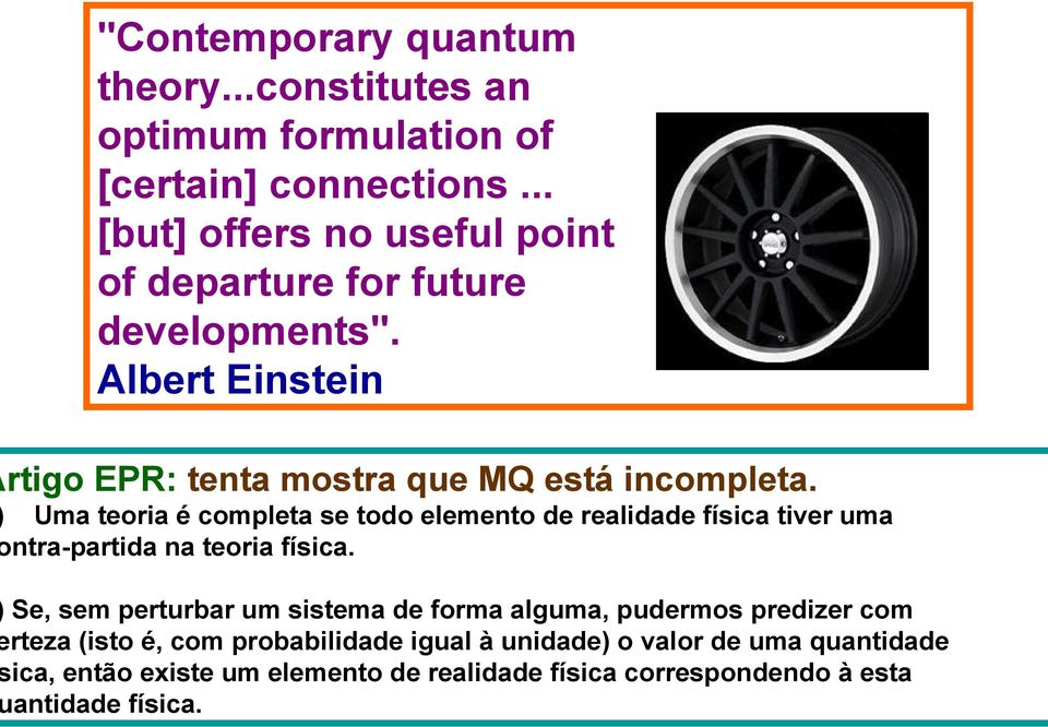 Uma teoria é completa se todo elemento de realidade física tiver uma ntra-partida na teoria física.