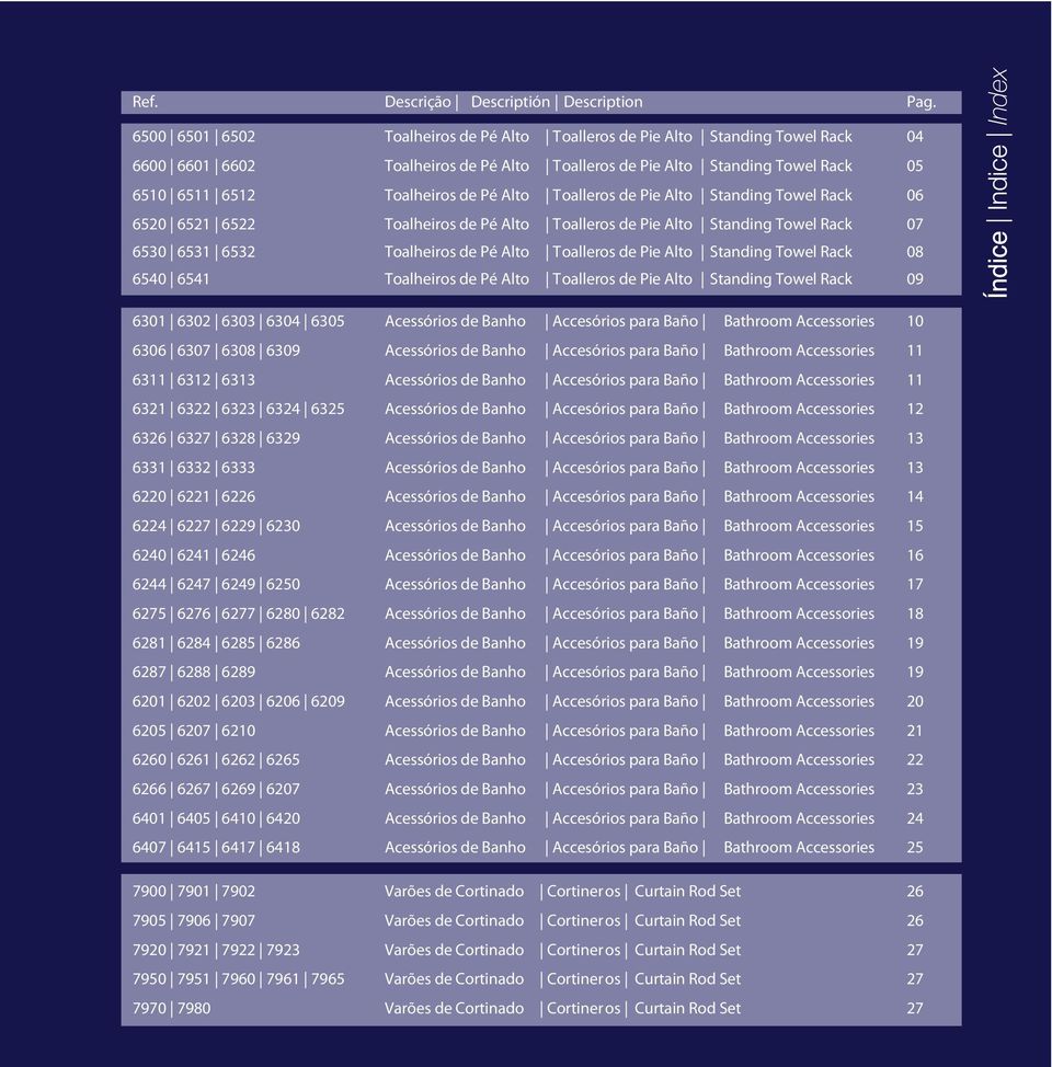 Alto Toalleros de Pie Alto Standing Towel Rack 06 6520 6521 6522 Toalheiros de Pé Alto Toalleros de Pie Alto Standing Towel Rack 07 6530 6531 6532 Toalheiros de Pé Alto Toalleros de Pie Alto Standing