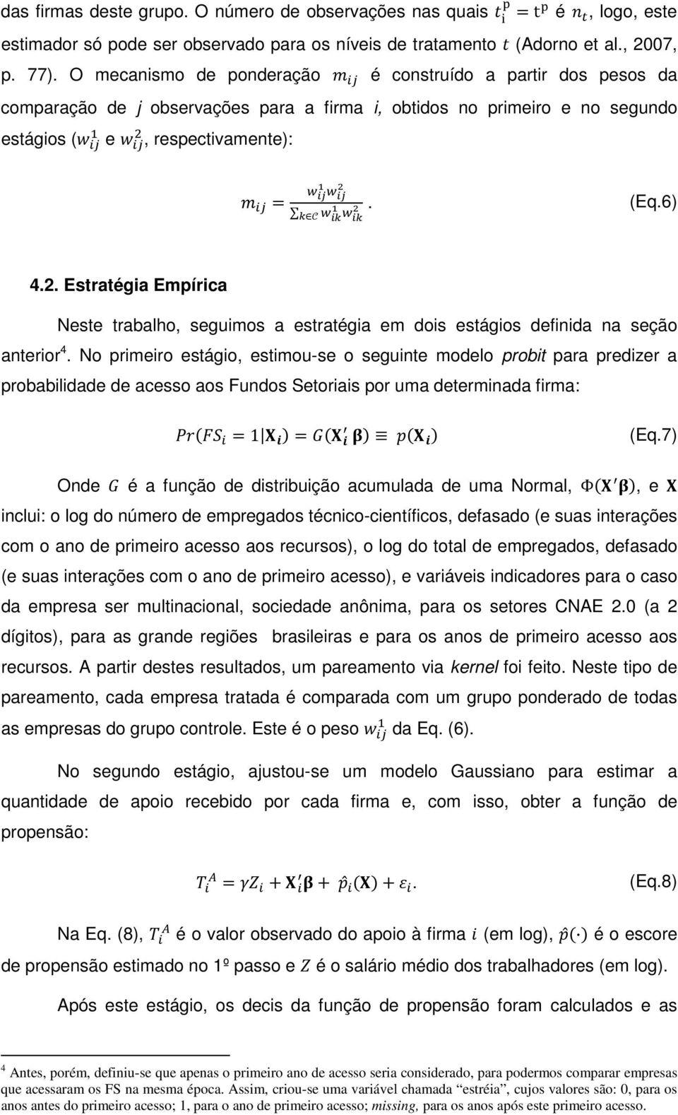 Estratégia Empírica Neste trabalho, seguimos a estratégia em dois estágios definida na seção anterior 4.