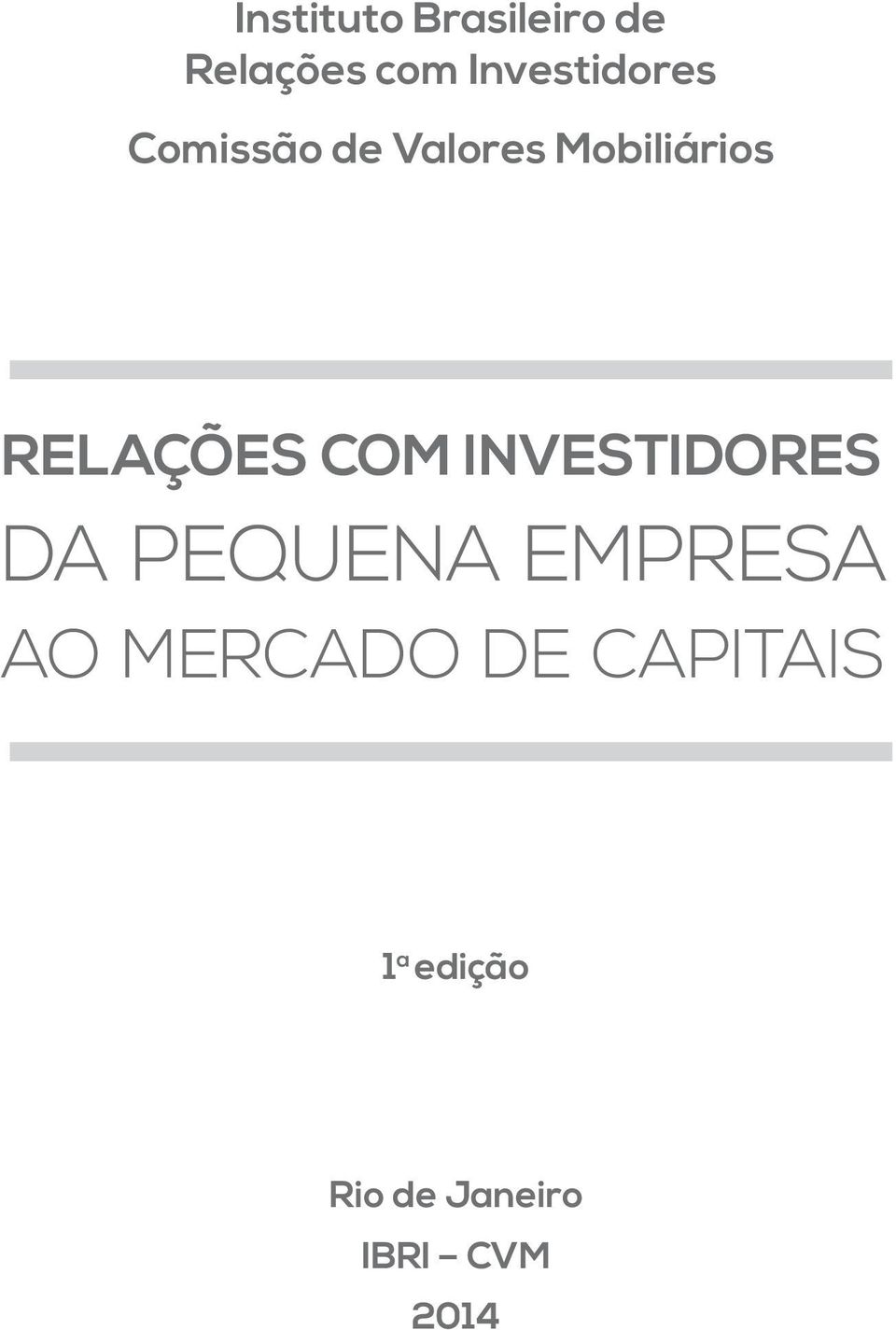 RELAÇÕES COM INVESTIDORES DA PEQUENA EMPRESA AO