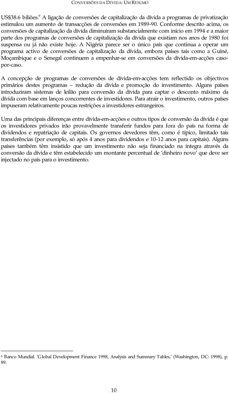 nos anos de 1980 foi suspensa ou já não existe hoje.