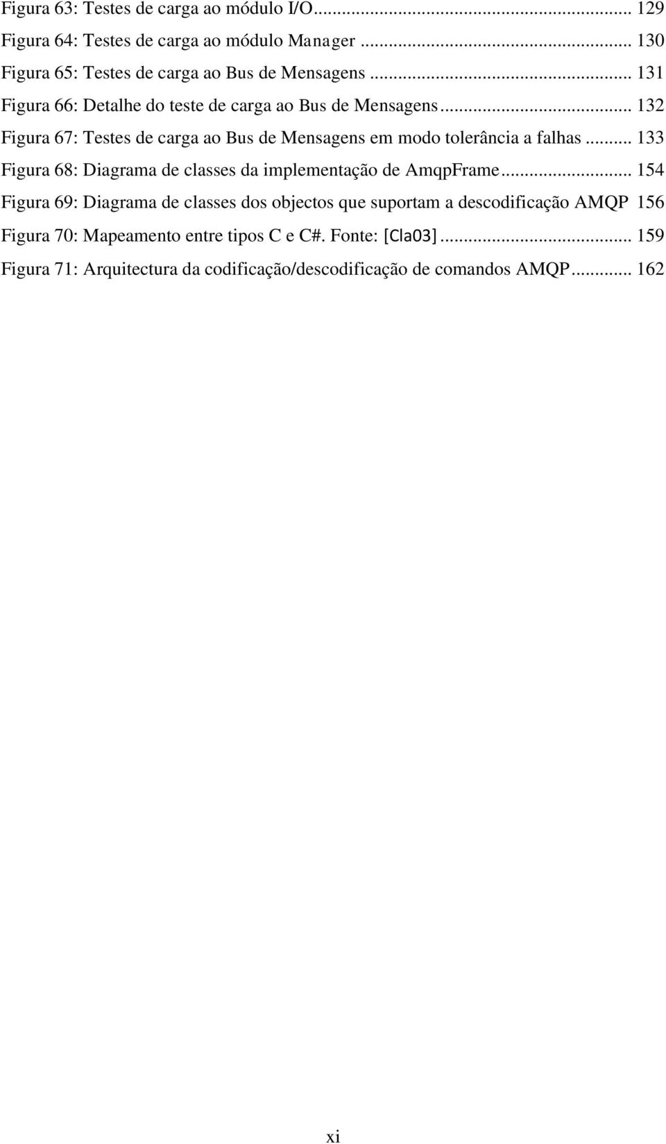 .. 133 Figura 68: Diagrama de classes da implementação de AmqpFrame.