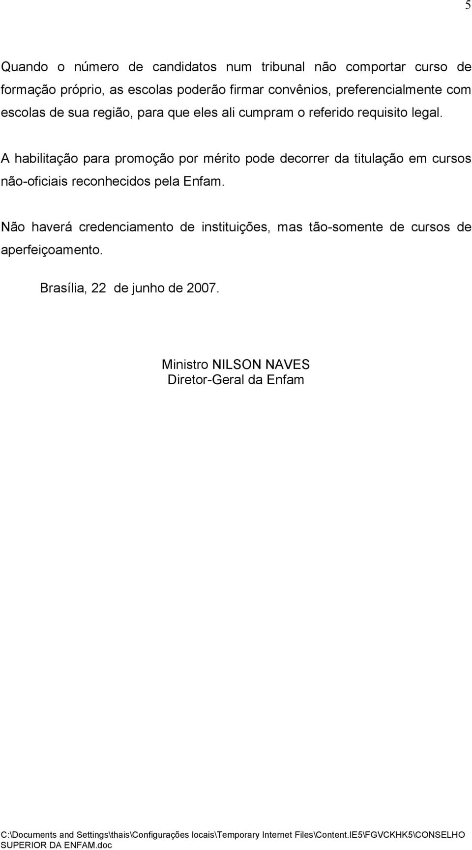 A habilitação para promoção por mérito pode decorrer da titulação em cursos não-oficiais reconhecidos pela Enfam.