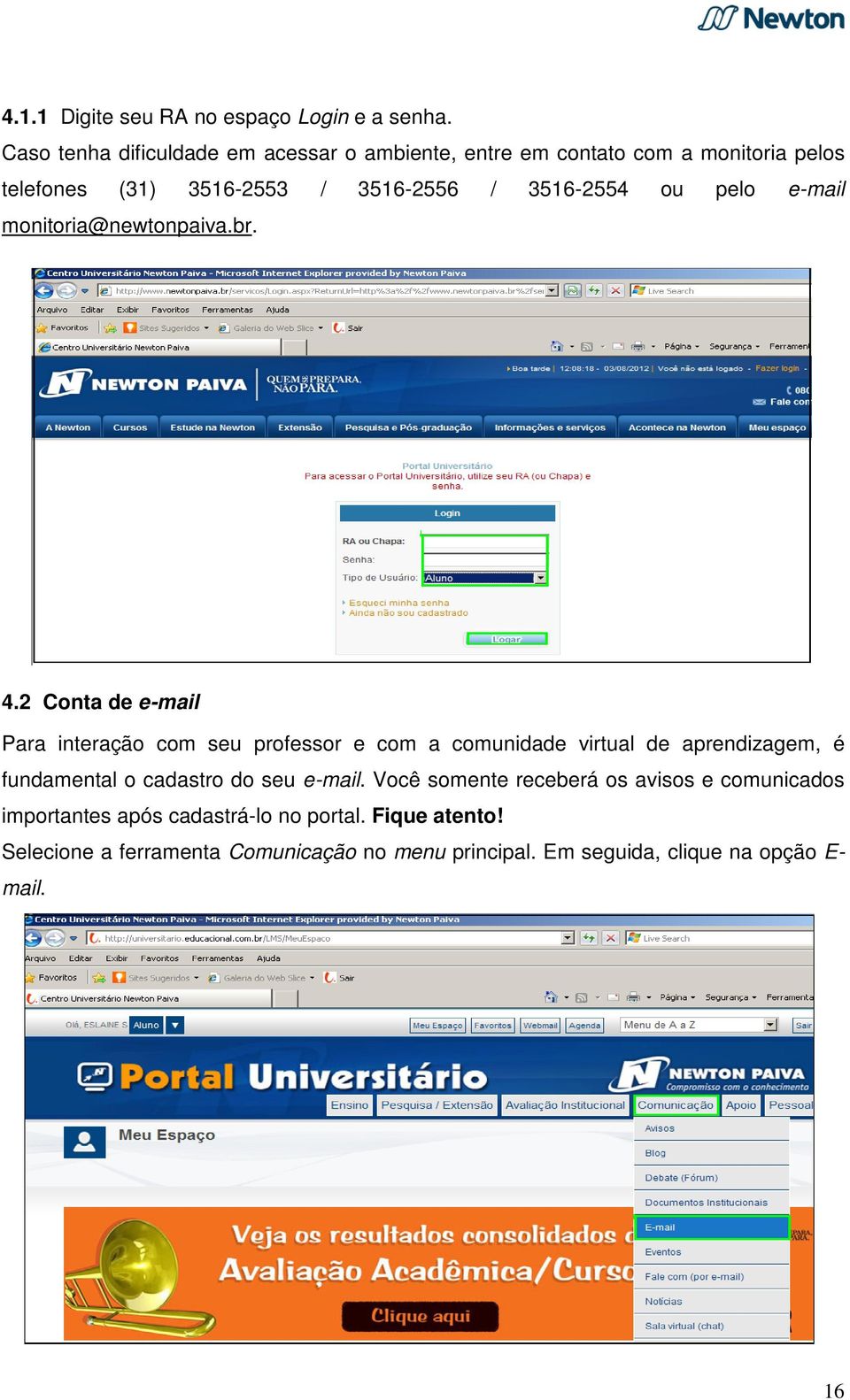 pelo e-mail monitoria@newtonpaiva.br. 4.