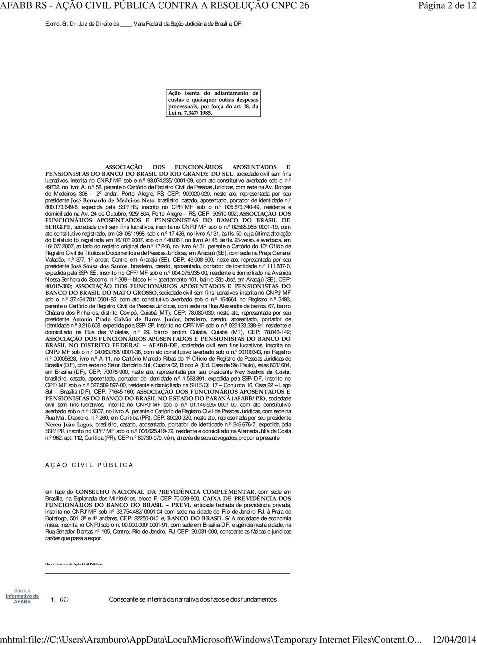 235/0001-09, com ato constitutivo averbado sob o n.º 49732, no livro A, n.º 58, perante o Cartório de Registro Civil de Pessoas Jurídicas, com sede na Av.