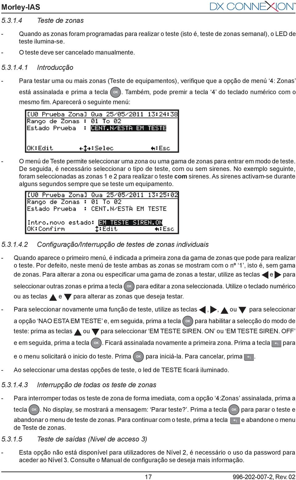 De seguida, é necessário seleccionar o tipo de teste, com ou sem sirenes. No exemplo seguinte, foram seleccionadas as zonas 1 e 2 para realizar o teste com sirenes.