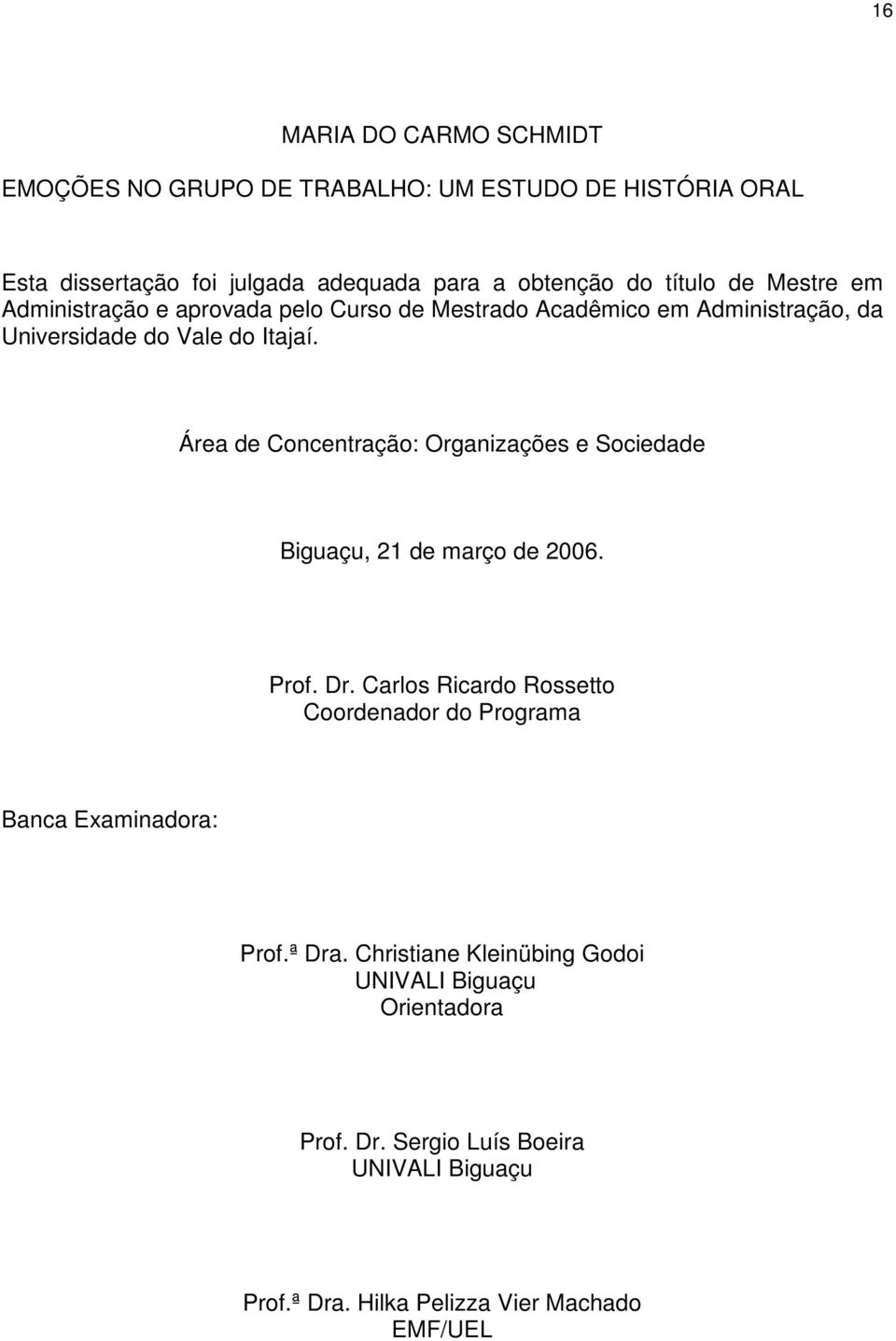 Área de Concentração: Organizações e Sociedade Biguaçu, 21 de março de 2006. Prof. Dr.