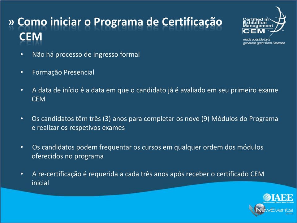 nove (9) Módulos do Programa e realizar os respetivos exames Os candidatos podem frequentar os cursos em qualquer