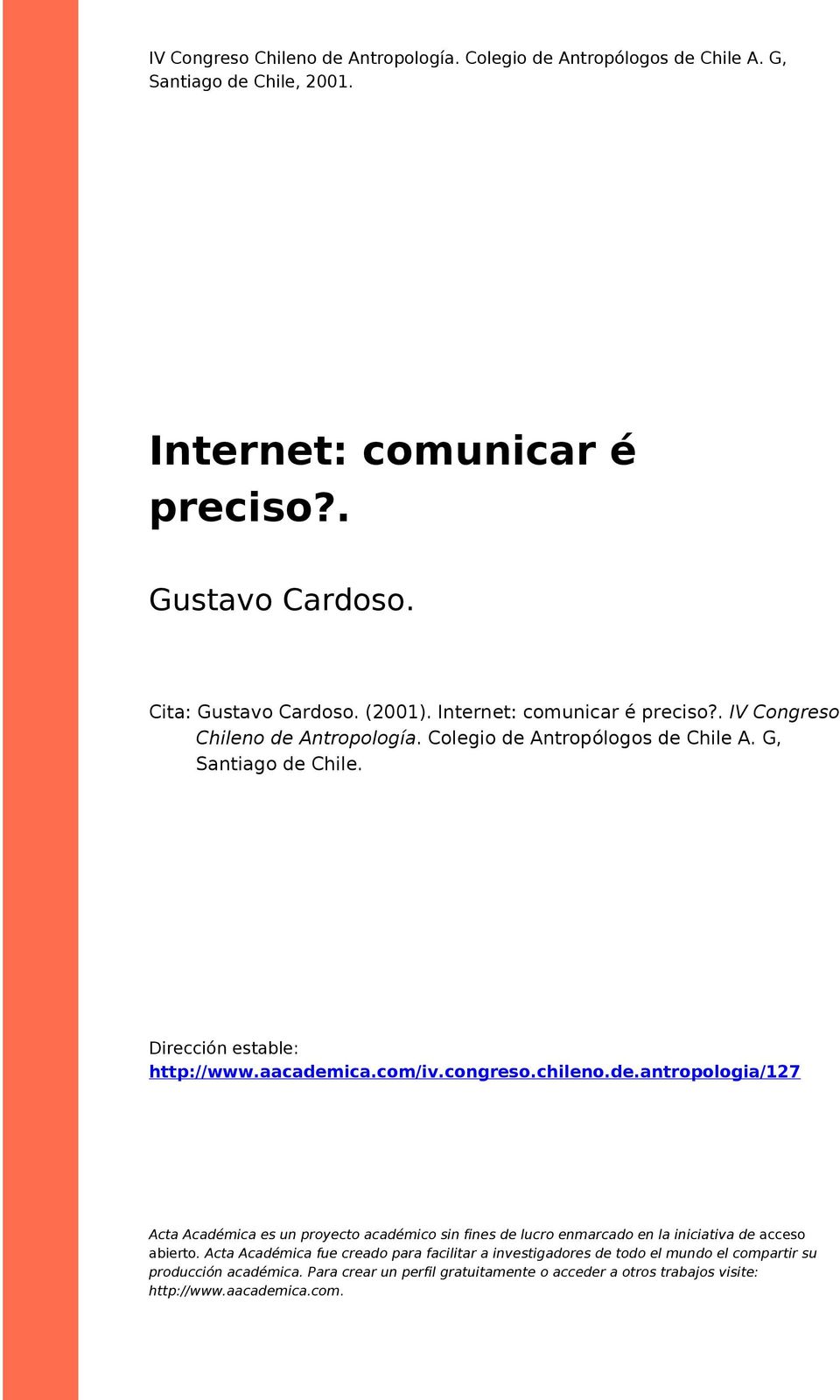 com/iv.congreso.chileno.de.antropologia/127 Acta Académica es un proyecto académico sin fines de lucro enmarcado en la iniciativa de acceso abierto.