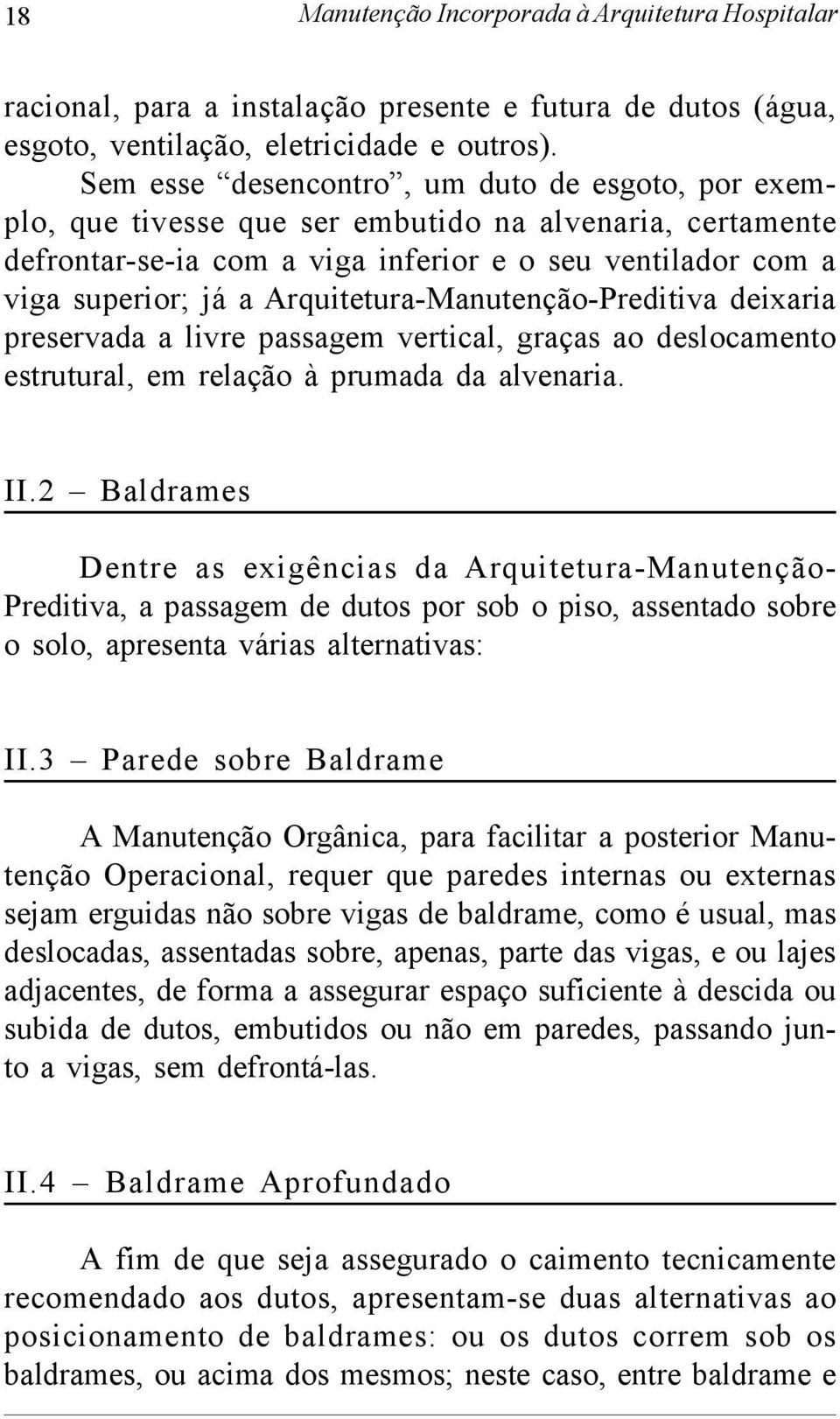 Arquitetura-Manutenção-Preditiva deixaria preservada a livre passagem vertical, graças ao deslocamento estrutural, em relação à prumada da alvenaria. II.