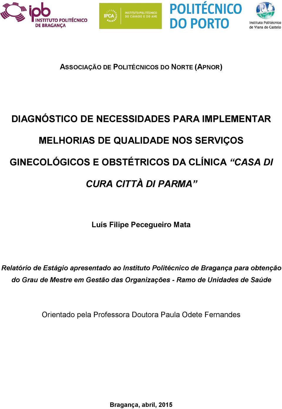 Relatório de Estágio apresentado ao Instituto Politécnico de Bragança para obtenção do Grau de Mestre em Gestão