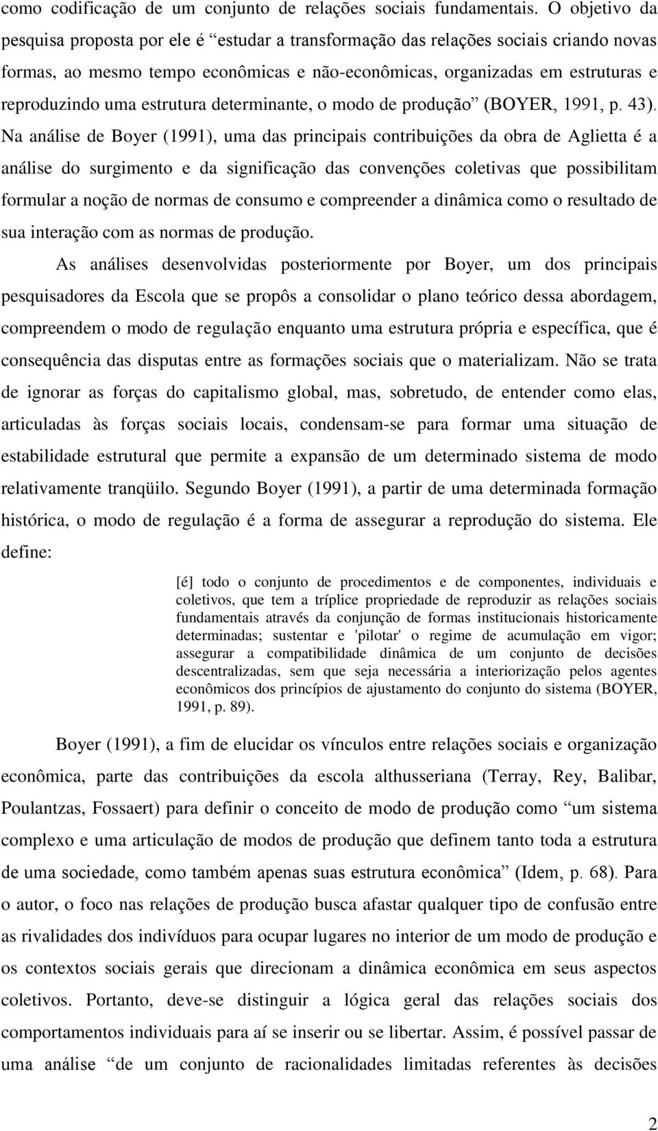 estrutura determinante, o modo de produção (BOYER, 1991, p. 43).