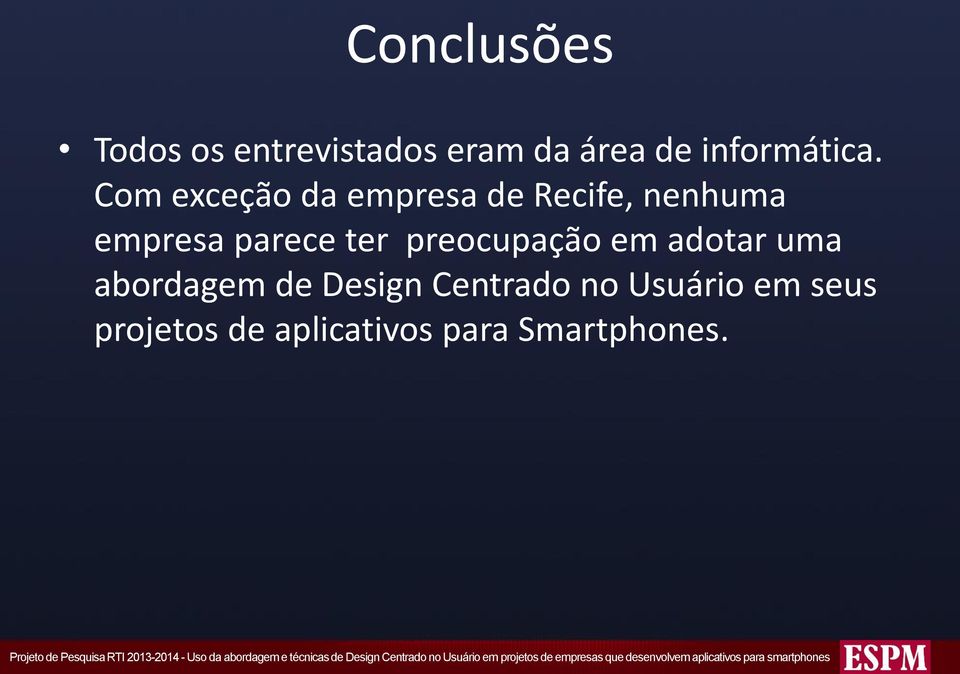 Design Centrado no Usuário em seus projetos de aplicativos para Smartphones.