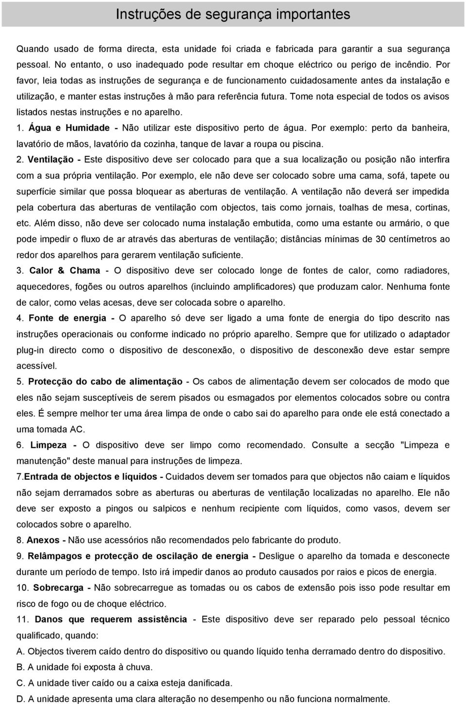 Por favor, leia todas as instruções de segurança e de funcionamento cuidadosamente antes da instalação e utilização, e manter estas instruções à mão para referência futura.