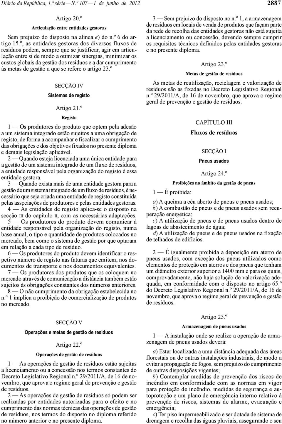 e a dar cumprimento às metas de gestão a que se refere o artigo 23.º SECÇÃO IV Sistemas de registo Artigo 21.