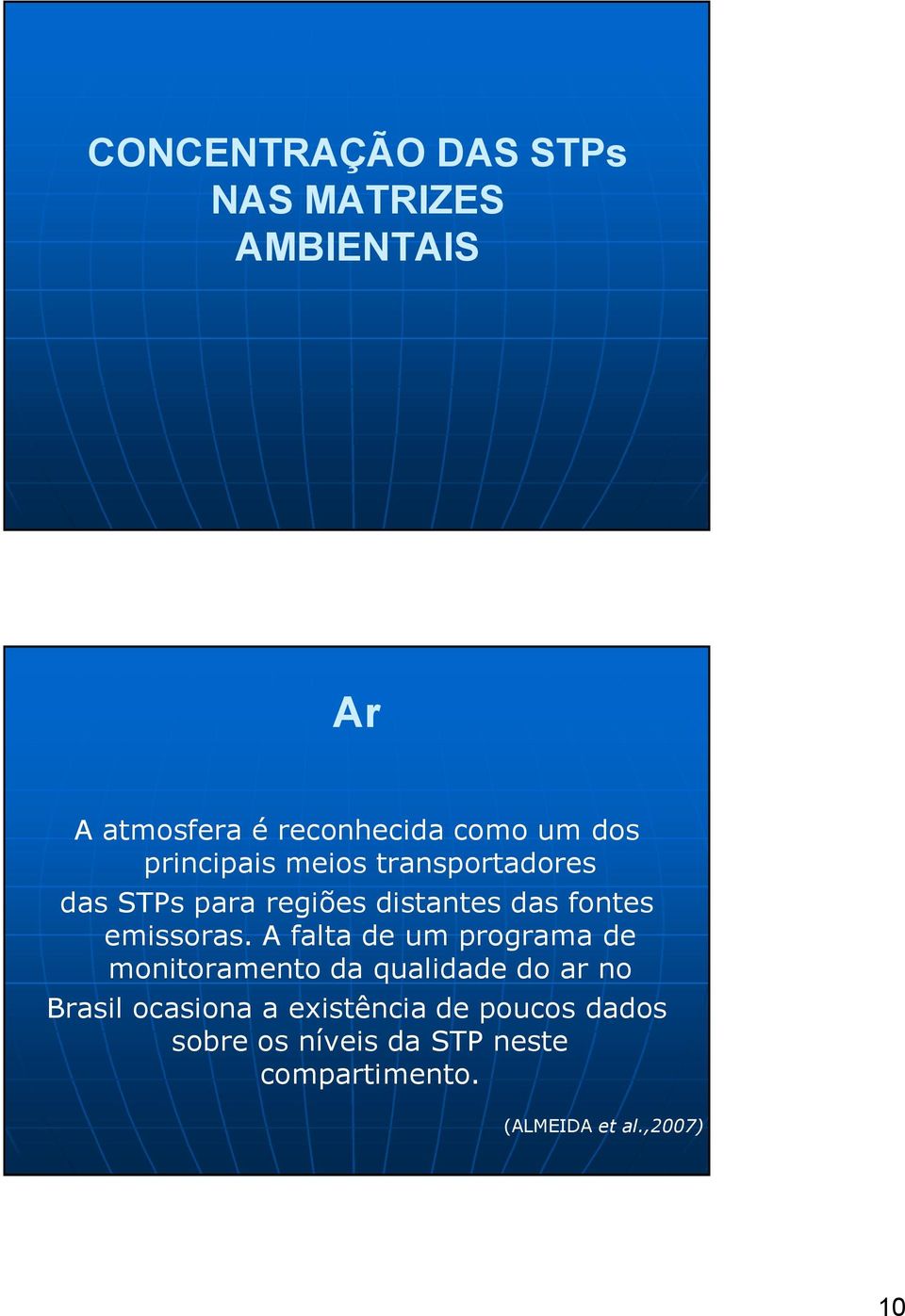 A falta de um programa de monitoramento da qualidade do ar no Brasil ocasiona a