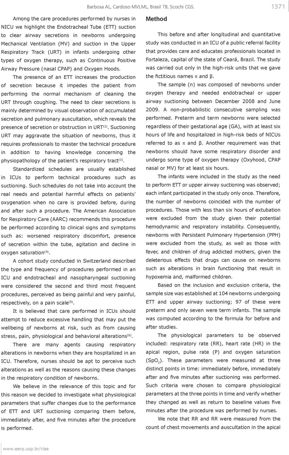 in the Upper Respiratory Track (URT) in infants undergoing other types of oxygen therapy, such as Continuous Positive Airway Pressure (nasal CPAP) and Oxygen Hoods.